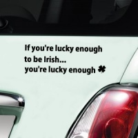 If you're lucky enough to be Irish...you're lucky enough - Black